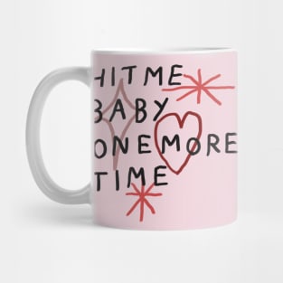 Hit me baby one more time Mug